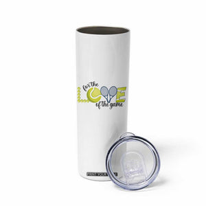 For The Love Of The Game Skinny Tumbler Inspirational Tennis Gift TS12 Print Your Wear