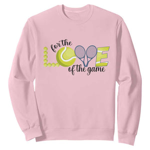 For The Love Of The Game Sweatshirt Inspirational Tennis Gift TS12 Light Pink Print Your Wear