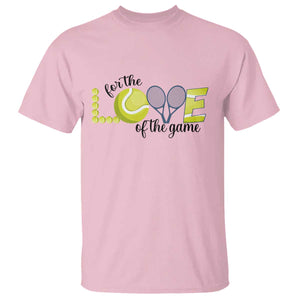 For The Love Of The Game T Shirt Inspirational Tennis Gift TS12 Light Pink Print Your Wear