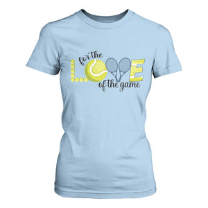 For The Love Of The Game T Shirt For Women Inspirational Tennis Gift TS12 Light Blue Print Your Wear