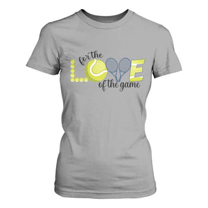 For The Love Of The Game T Shirt For Women Inspirational Tennis Gift TS12 Sport Gray Print Your Wear