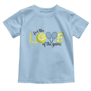 For The Love Of The Game Toddler T Shirt Inspirational Tennis Gift TS12 Light Blue Print Your Wear