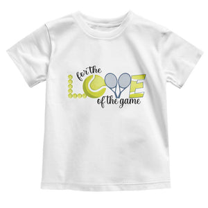 For The Love Of The Game Toddler T Shirt Inspirational Tennis Gift TS12 White Print Your Wear