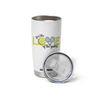For The Love Of The Game Tumbler Cup Inspirational Tennis Gift TS12 Print Your Wear