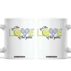 For The Love Of The Game Coffee Mug Inspirational Tennis Gift TS12 White Print Your Wear
