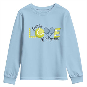 For The Love Of The Game Youth Sweatshirt Inspirational Tennis Gift TS12 Light Blue Print Your Wear