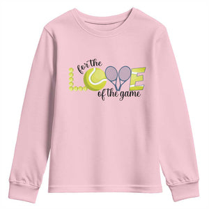 For The Love Of The Game Youth Sweatshirt Inspirational Tennis Gift TS12 Light Pink Print Your Wear