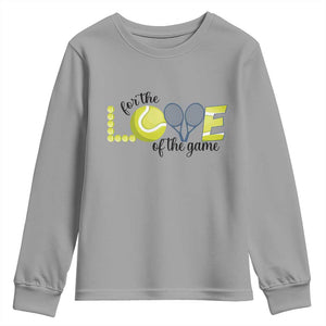For The Love Of The Game Youth Sweatshirt Inspirational Tennis Gift TS12 Sport Gray Print Your Wear