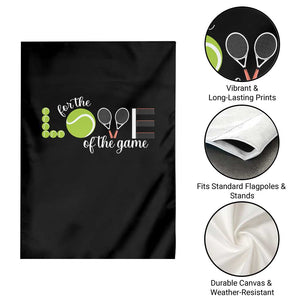 For The Love Of The Game Garden Flag Funny Tennis Fan Gift TS12 Print Your Wear