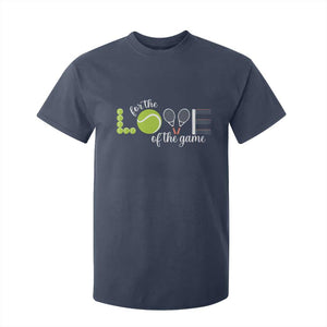 For The Love Of The Game T Shirt For Kid Funny Tennis Fan Gift TS12 Navy Print Your Wear