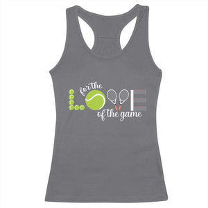 For The Love Of The Game Racerback Tank Top Funny Tennis Fan Gift TS12 Charcoal Print Your Wear