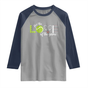 For The Love Of The Game Raglan Shirt Funny Tennis Fan Gift TS12 Sport Gray Navy Print Your Wear