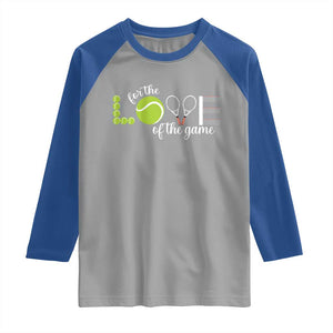 For The Love Of The Game Raglan Shirt Funny Tennis Fan Gift TS12 Sport Gray Royal Print Your Wear