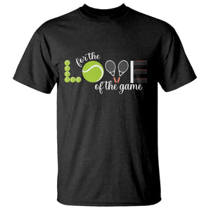 For The Love Of The Game T Shirt Funny Tennis Fan Gift TS12 Black Print Your Wear