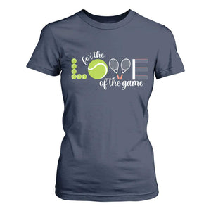 For The Love Of The Game T Shirt For Women Funny Tennis Fan Gift TS12 Navy Print Your Wear