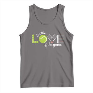 For The Love Of The Game Tank Top Funny Tennis Fan Gift TS12 Deep Heather Print Your Wear