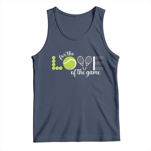 For The Love Of The Game Tank Top Funny Tennis Fan Gift TS12 Navy Print Your Wear
