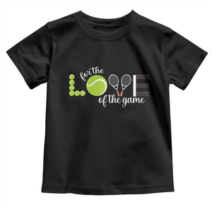 For The Love Of The Game Toddler T Shirt Funny Tennis Fan Gift TS12 Black Print Your Wear
