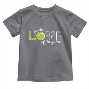For The Love Of The Game Toddler T Shirt Funny Tennis Fan Gift TS12 Charcoal Print Your Wear