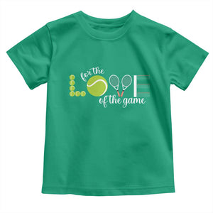For The Love Of The Game Toddler T Shirt Funny Tennis Fan Gift TS12 Irish Green Print Your Wear
