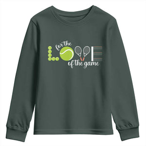 For The Love Of The Game Youth Sweatshirt Funny Tennis Fan Gift TS12 Dark Forest Green Print Your Wear
