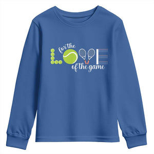 For The Love Of The Game Youth Sweatshirt Funny Tennis Fan Gift TS12 Royal Blue Print Your Wear
