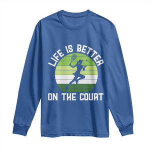 Life Is Better On The Court Long Sleeve Shirt Vintage Retro Tennis Girl Gift TS12 Royal Blue Print Your Wear