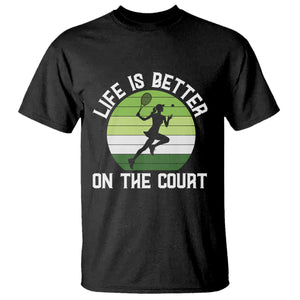 Life Is Better On The Court T Shirt Vintage Retro Tennis Girl Gift TS12 Black Print Your Wear