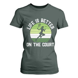 Life Is Better On The Court T Shirt For Women Vintage Retro Tennis Girl Gift TS12 Dark Forest Green Print Your Wear
