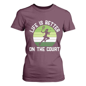 Life Is Better On The Court T Shirt For Women Vintage Retro Tennis Girl Gift TS12 Maroon Print Your Wear