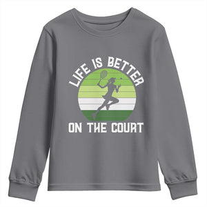 Life Is Better On The Court Youth Sweatshirt Vintage Retro Tennis Girl Gift TS12 Charcoal Print Your Wear