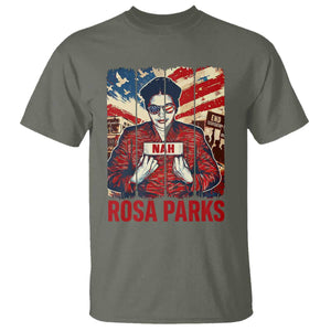 Nah Rosa Parks T Shirt Black History Month Gift TS12 Military Green Print Your Wear