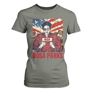Nah Rosa Parks T Shirt For Women Black History Month Gift TS12 Military Green Print Your Wear