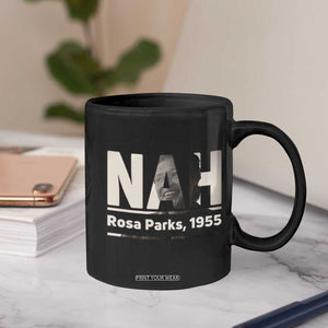 Nah Rosa Parks Coffee Mug Female Empowerment American History TS12 Print Your Wear
