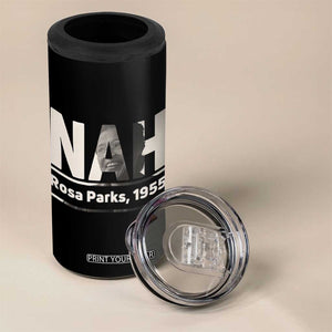 Nah Rosa Parks 4 in 1 Can Cooler Tumbler Female Empowerment American History TS12 Print Your Wear