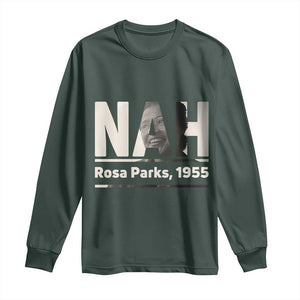 Nah Rosa Parks Long Sleeve Shirt Female Empowerment American History TS12 Dark Forest Green Print Your Wear