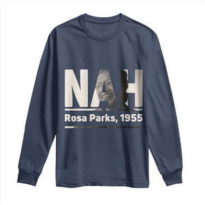 Nah Rosa Parks Long Sleeve Shirt Female Empowerment American History TS12 Navy Print Your Wear