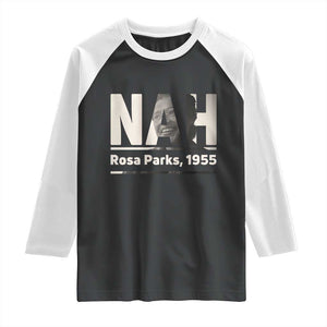 Nah Rosa Parks Raglan Shirt Female Empowerment American History TS12 Black White Print Your Wear