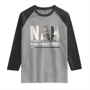 Nah Rosa Parks Raglan Shirt Female Empowerment American History TS12 Sport Gray Black Print Your Wear