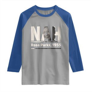 Nah Rosa Parks Raglan Shirt Female Empowerment American History TS12 Sport Gray Royal Print Your Wear