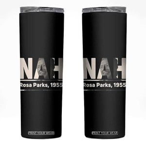 Nah Rosa Parks Skinny Tumbler Female Empowerment American History TS12 Black Print Your Wear