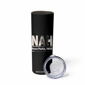 Nah Rosa Parks Skinny Tumbler Female Empowerment American History TS12 Print Your Wear