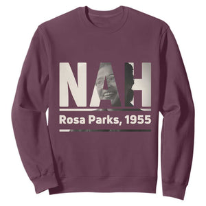 Nah Rosa Parks Sweatshirt Female Empowerment American History TS12 Maroon Print Your Wear