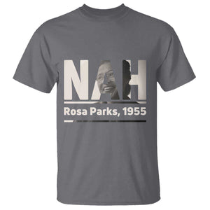 Nah Rosa Parks T Shirt Female Empowerment American History TS12 Charcoal Print Your Wear