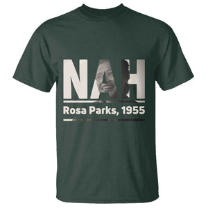 Nah Rosa Parks T Shirt Female Empowerment American History TS12 Dark Forest Green Print Your Wear