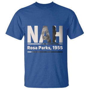 Nah Rosa Parks T Shirt Female Empowerment American History TS12 Royal Blue Print Your Wear