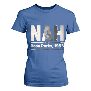 Nah Rosa Parks T Shirt For Women Female Empowerment American History TS12 Royal Blue Print Your Wear