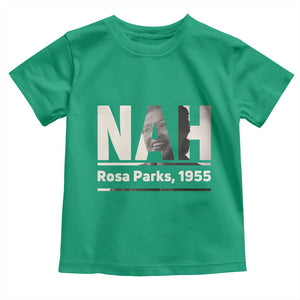 Nah Rosa Parks Toddler T Shirt Female Empowerment American History TS12 Irish Green Print Your Wear
