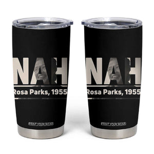 Nah Rosa Parks Tumbler Cup Female Empowerment American History TS12 Black Print Your Wear