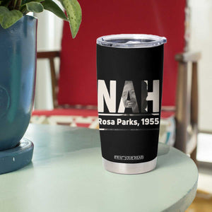 Nah Rosa Parks Tumbler Cup Female Empowerment American History TS12 Print Your Wear